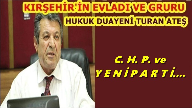 C. H. P. ve Y E N İ P A R T İ....