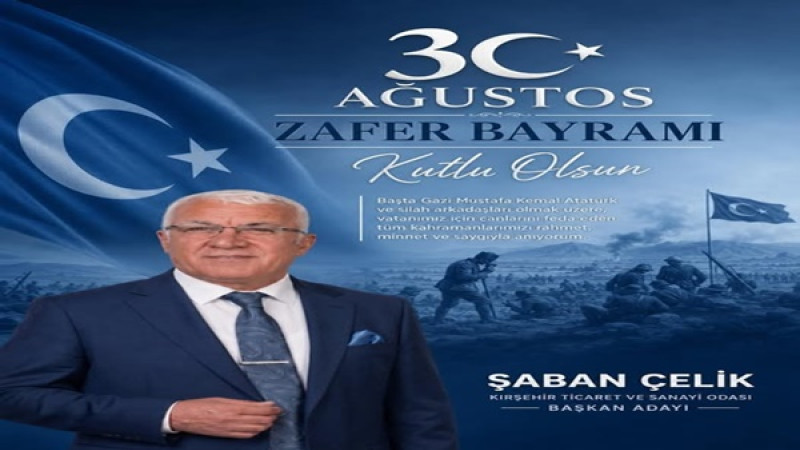 ŞABAN ÇELİK’TEN 30 AĞUSTOS ZAFER BAYRAMI MESAJI
