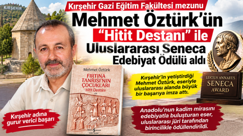  Kırşehir Gazi Eğitim Fakültesi mezunu ​“Hitit Destanı” ile Uluslararası Seneca Edebiyat Ödülü aldı.