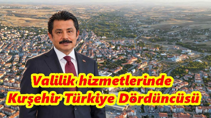 Valilik hizmetlerinde Kırşehir Türkiye Dördüncüsü